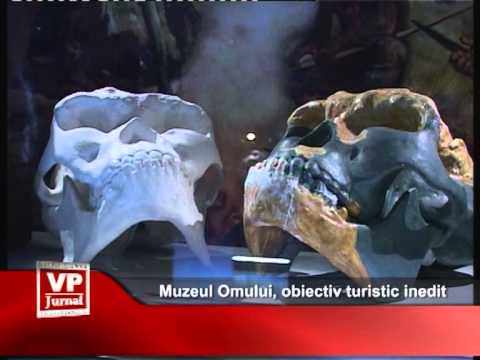 VIDEO: Muzeul Omului, obiectiv turistic inedit