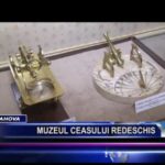 VIDEO: MUZEUL CEASULUI REDESCHIS