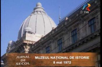 VIDEO: Jurnal de secol – Muzeul National de Istorie a Romaniei