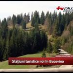 VIDEO: Stațiuni turistice noi în Bucovina